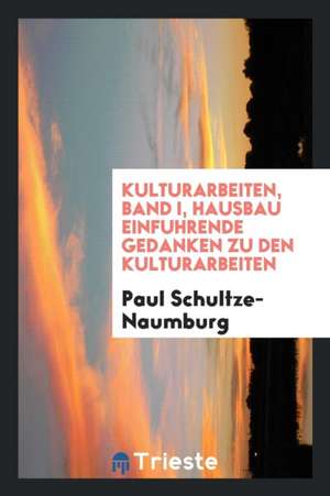 Kulturarbeiten de Paul Schultze-Naumburg