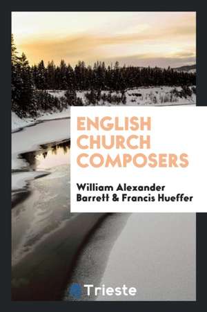 English Church Composers de William Alexander Barrett