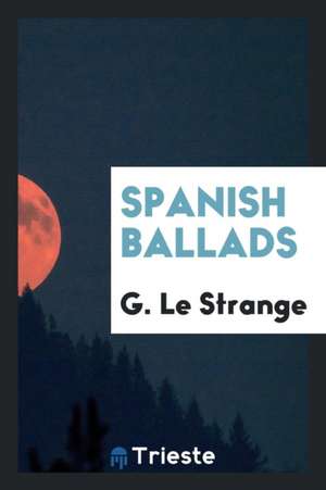 Spanish Ballads de G. Le Strange