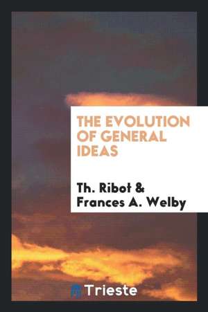 The Evolution of General Ideas de Theodule Armand Ribot