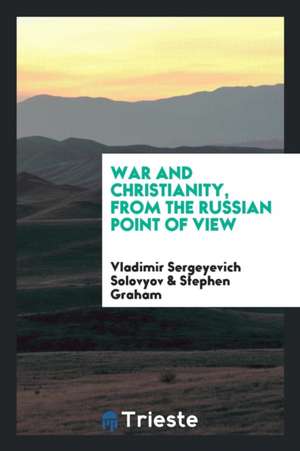 War and Christianity, from the Russian Point of View de Vladimir Sergeyevich Solovyov