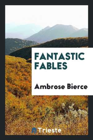 Fantastic Fables de Ambrose Bierce