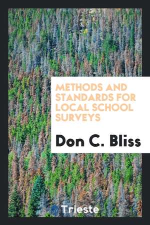 Methods and Standards for Local School Surveys de Don C. Bliss