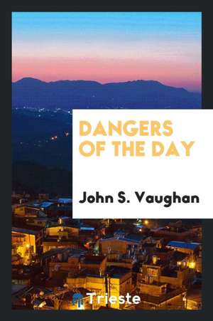 Dangers of the Day de John S. Vaughan