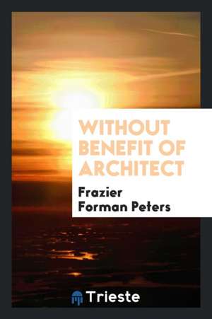 Without Benefit of Architect de Frazier Forman Peters