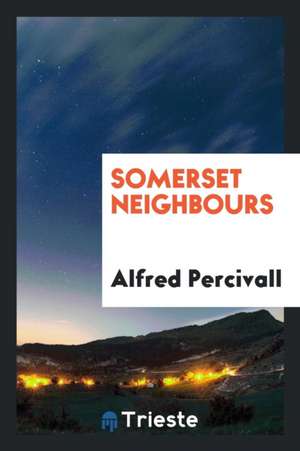 Somerset Neighbours de Alfred Percivall