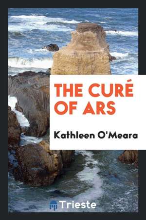 The Curé of Ars de Kathleen O'Meara