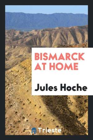 Bismarck at Home de Jules Hoche