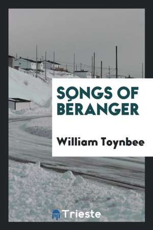 Songs of Béranger de William Toynbee