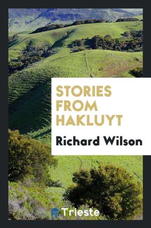 Stories from Hakluyt de Richard Wilson