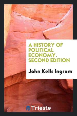 A History of Political Economy de John Kells Ingram