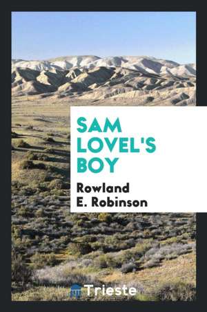 Sam Lovel's Boy de Rowland E. Robinson