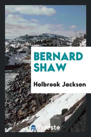 Bernard Shaw de Holbrook Jackson