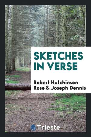 Sketches in Verse de Robert Hutchinson Rose