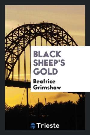 Black Sheep's Gold de Beatrice Grimshaw