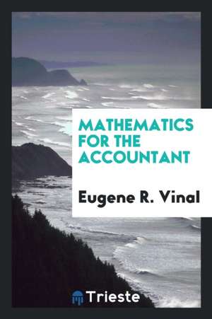 Mathematics for the Accountant de Eugene R. Vinal