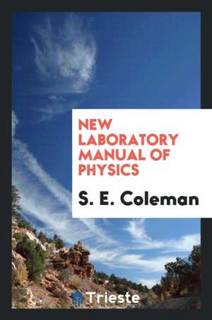 New Laboratory Manual of Physics de S. E. Coleman