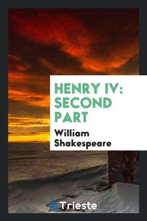 Henry IV: Second Part de William Shakespeare