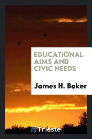 Educational Aims and Civic Needs de James H. Baker
