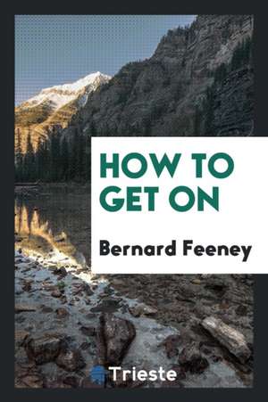 How to Get on de Bernard Feeney