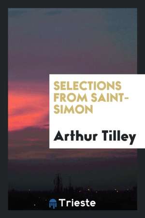 Selections from Saint-Simon de Arthur Tilley