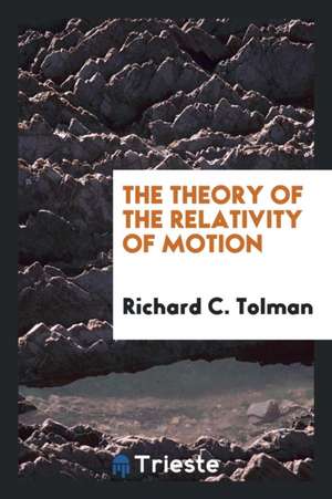 The Theory of the Relativity of Motion de Richard C. Tolman