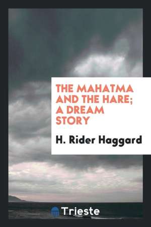 The Mahatma and the Hare; A Dream Story de H. Rider Haggard