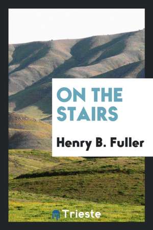 On the Stairs de Henry B. Fuller