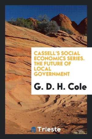 The Future of Local Government de G. D. H. Cole