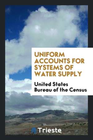 Uniform Accounts for Systems of Water Supply de United States Bureau of the Census