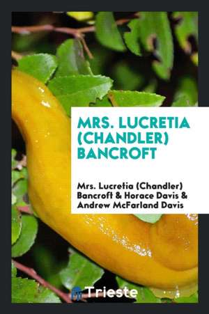 Mrs. Lucretia (Chandler) Bancroft de Mrs Lucretia (Chandler) Bancroft