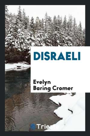 Disraeli de Evelyn Baring Cromer