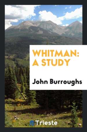 Whitman: A Study de John Burroughs