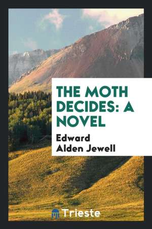 The Moth Decides de Edward Alden Jewell