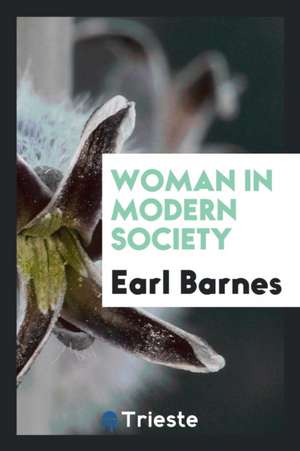 Woman in Modern Society de Earl Barnes