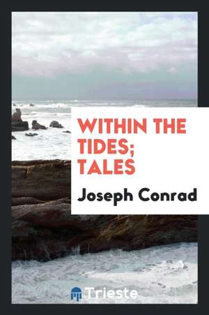 Within the Tides; Tales de Joseph Conrad