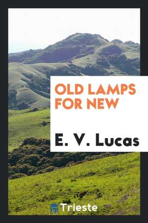 Old Lamps for New de E. V. Lucas