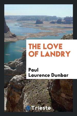 The Love of Landry de Paul Laurence Dunbar