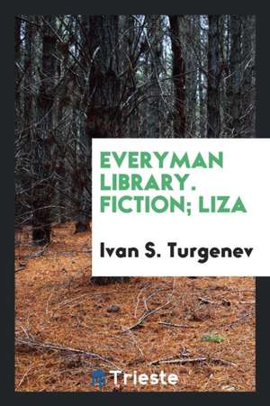 Everyman Library. Fiction; Liza de Ivan S. Turgenev