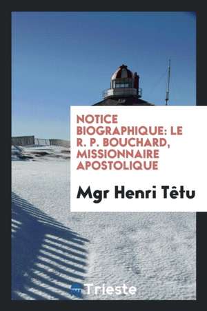 Notice biographique de Mgr Henri Têtu
