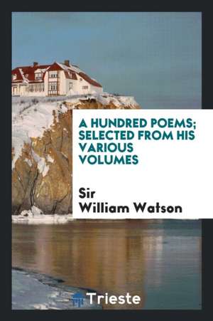 A Hundred Poems de William Watson