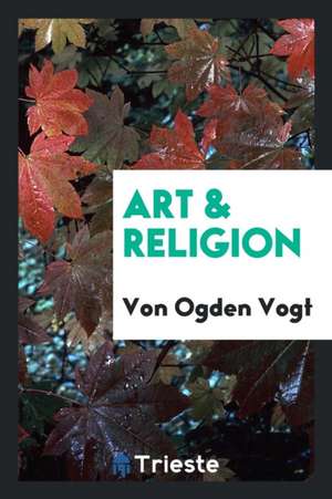 Art & Religion de Von Ogden Vogt