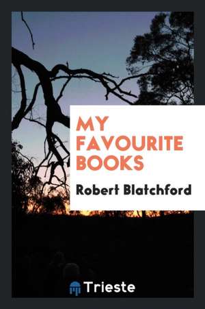 My Favourite Books de Robert Blatchford