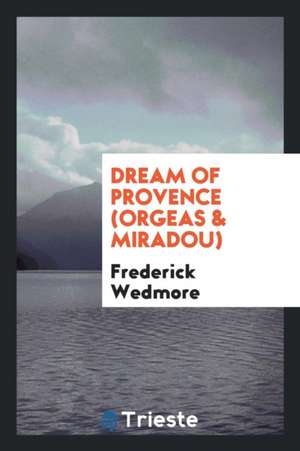 Dream of Provence (Orgeas & Miradou) de Frederick Wedmore