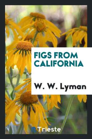 Figs from California de W. W. Lyman