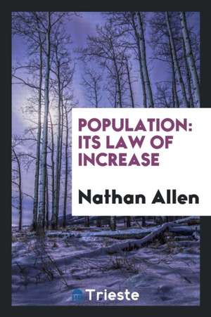 Population: Its Law of Increase de Nathan Allen