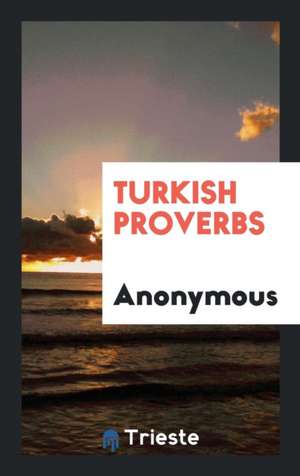 Turkish Proverbs de Anonymous