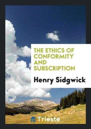 The Ethics of Conformity and Subscription de Henry Sidgwick