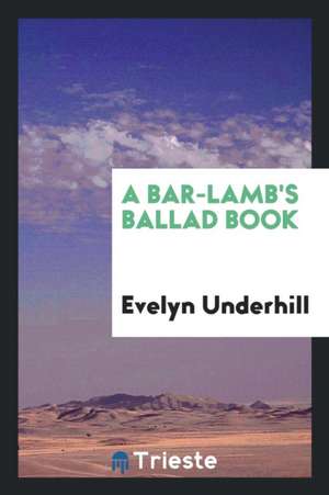 A Bar-Lamb's Ballad Book de Evelyn Underhill