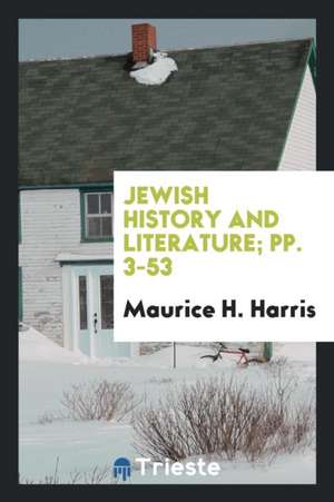 Jewish History and Literature; Pp. 3-53 de Maurice H. Harris